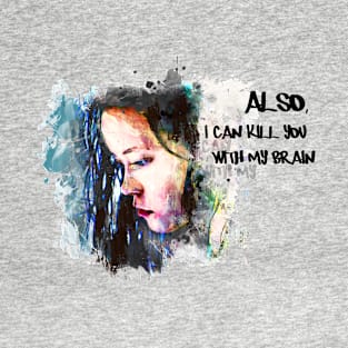 I can kill you with my brain T-Shirt